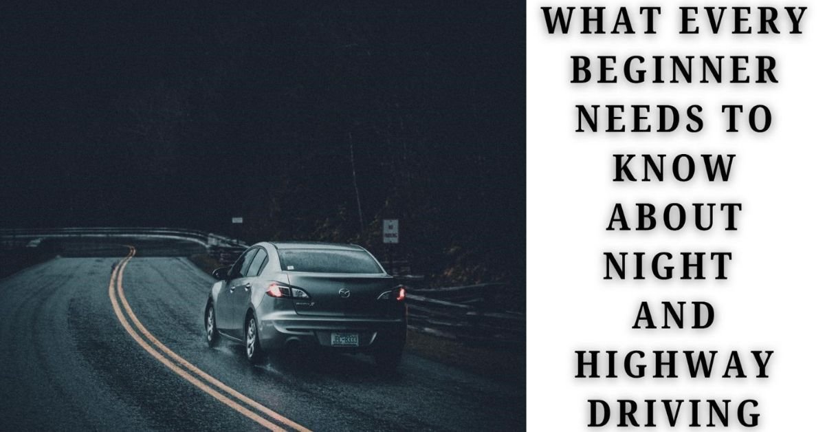 Beginner Needs to Know About Night and Highway Driving